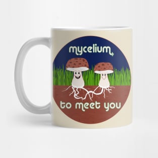 Mycelium to Meet You Mug